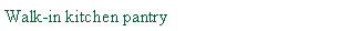 Text Box: Walk-in kitchen pantry