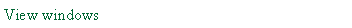 Text Box: View windows