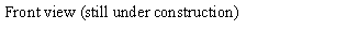 Text Box: Front view (still under construction)