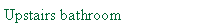 Text Box: Upstairs bathroom
