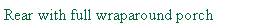 Text Box: Rear with full wraparound porch