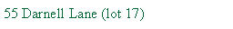 Text Box: 55 Darnell Lane (lot 17)