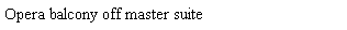 Text Box: Opera balcony off master suite